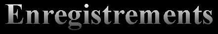 Enregistrements