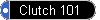 Clutch 101