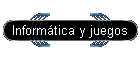 Informtica y juegos