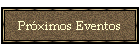 Prximos Eventos