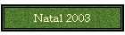 Natal 2003