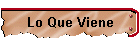 Lo Que Viene