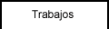 trabajos