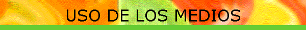 USO DE LOS MEDIOS