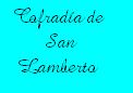 Dedicada a la Cofrada de San Lamberto