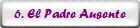 6. El Padre Ausente