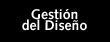 Gestin del Proceso de Diseo