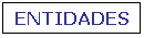 Cuadro de texto: ENTIDADES