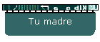 Tu madre