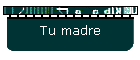 Tu madre