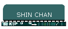 SHIN CHAN