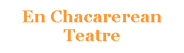 Text Box: En Chacarerean Teatre