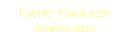 Text Box: Fuente: Kamikazes enamorados