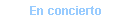 Text Box: En concierto