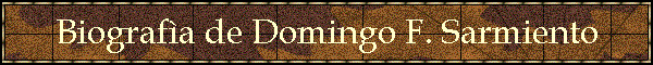 Biografa de Domingo F. Sarmiento