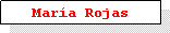 Cuadro de texto: Mar�a Rojas
