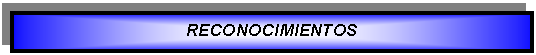 Cuadro de texto: RECONOCIMIENTOS  