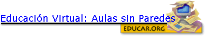 Educacin Virtual: Aulas sin Paredes