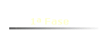 1 Fase