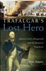  Trafalgar's Lost Hero: Admiral Lord Collingwood and the Defeat of Napoleon 