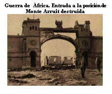 Cuadro de texto: Guerra de  frica. Entrada a la posicin de Monte Arruit destruida  