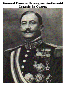 Cuadro de texto: General Dmaso Berenguer. Presidente del Consejo de Guerra  
