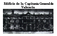 Cuadro de texto:  Edificio de la Capitana General de Valencia 