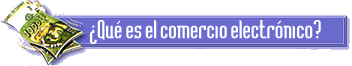 �Qu� es el comercio elctr�nico?
