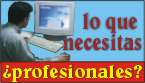 S lo que Ud. necesita son profesionales?