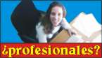 S lo que Ud. necesita son profesionales?