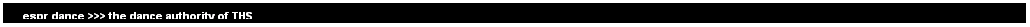Text Box:    espr dance >>> the dance authority of THS
