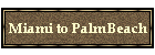 Miami to PalmBeach