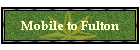 Mobile to Fulton