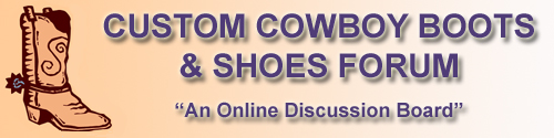 Visit The Custom Cowboy Boots and Shoes Forum!