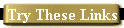 Try These Links