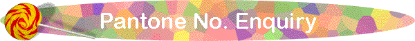 Pantone No. Enquiry