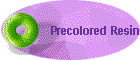 Precolored Resin