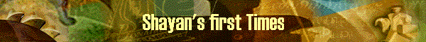 Shayan's first Times