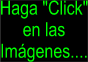Haga 'Click' en las im�genes para ver algunas fotos; y en las fotos... para ampliarlas.