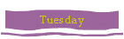 Tuesday