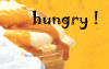 so hungry