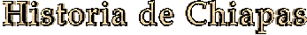 Historia de Chiapas