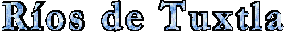 R�os de Tuxtla
