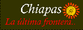 Chiapas, la �ltima frontera