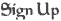 Sign Up