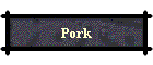 Pork