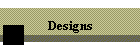 Designs
