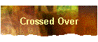 Crossed Over