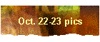 Oct. 22-23 pics