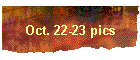 Oct. 22-23 pics